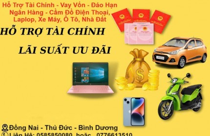 Hỗ Trợ Tài Chính - Vay Vốn - Đáo Hạn Ngân Hàng - Cầm Đồ Điện Thoại, Laplop, Xe Máy, Ô Tô, Nhà Đất.